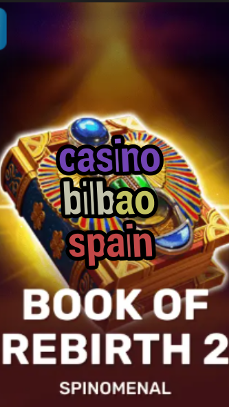 casino bilbao spain-trdjkmsxjksdss.com