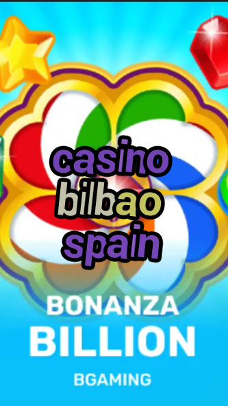 casino bilbao spain-trdjkmsxjksdss.com